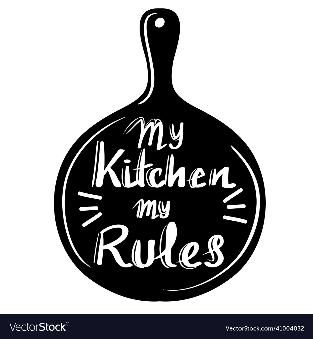 My kitchen rules Royalty Free Vector Image VectorStock