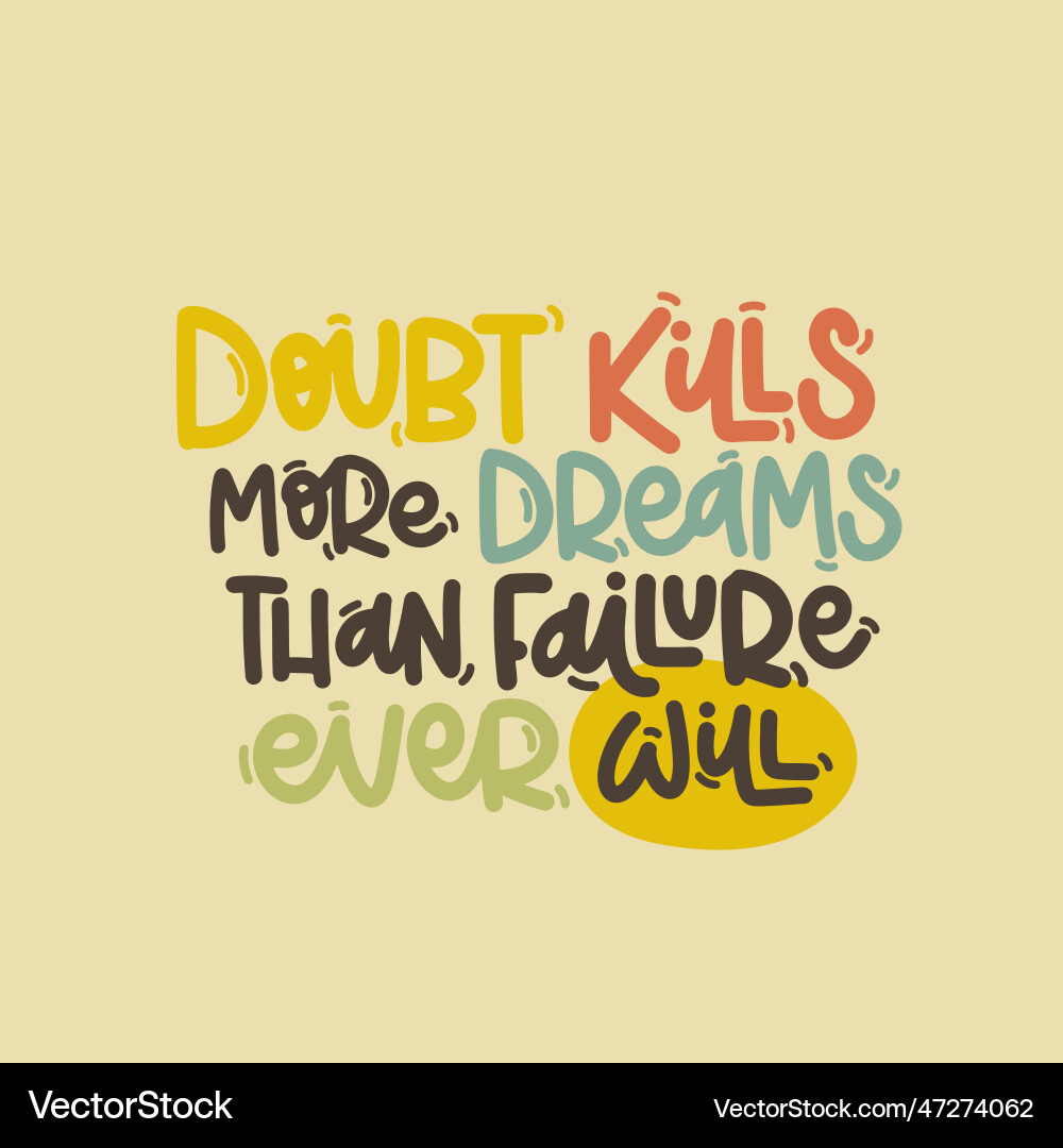 Doubt Kills More Dreams Than Failure Ever Will übersetzung Deutsch Doubt kills more dreams than failure ever wil Vector Image