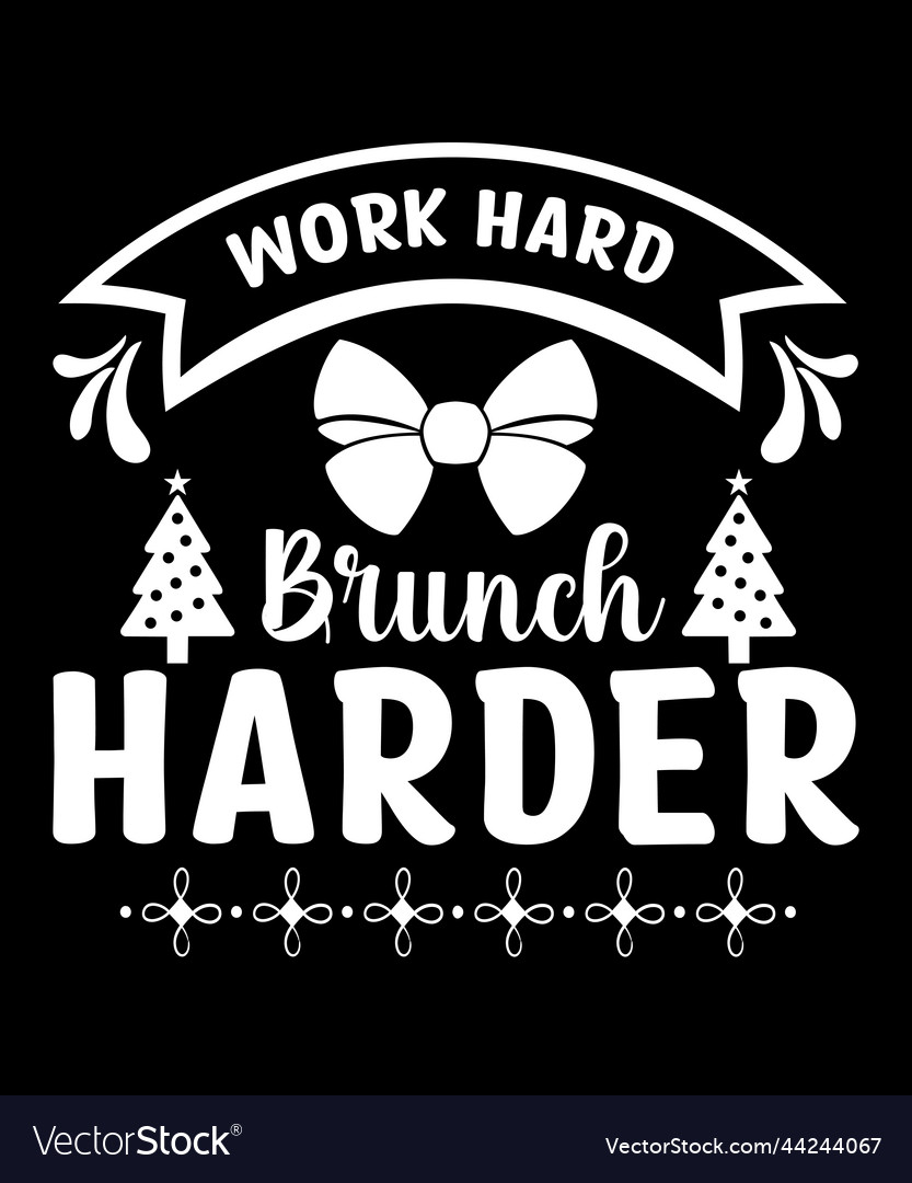 Work hard brunch harder