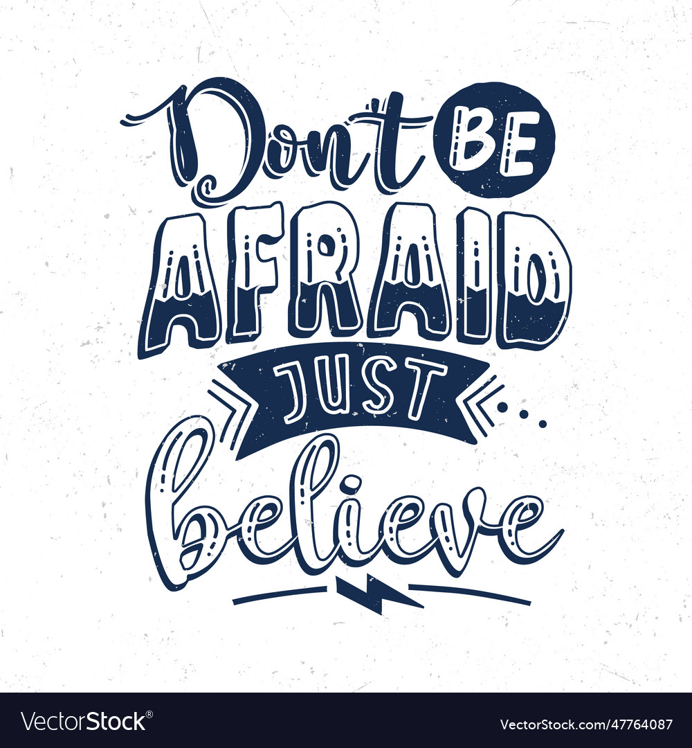 Dont be afraid just believe hand lettering Vector Image