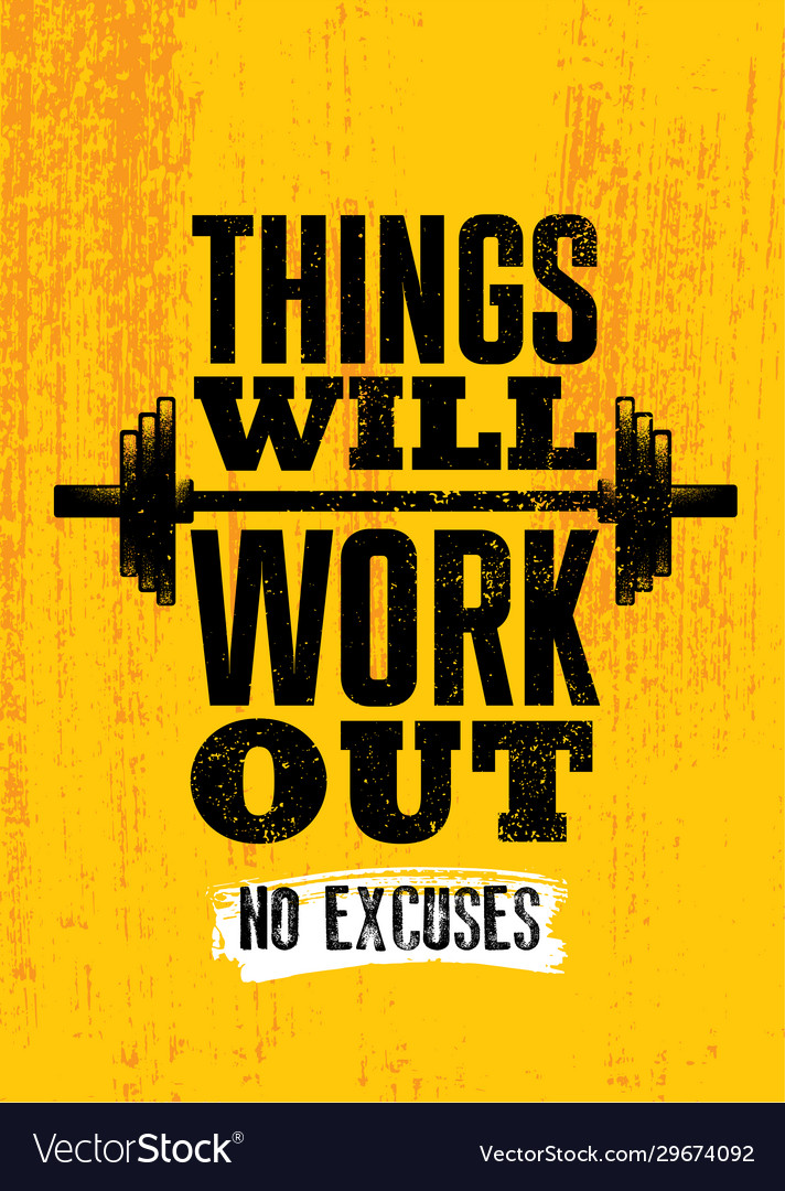 Things will work out no excuses inspiring sport Vector Image