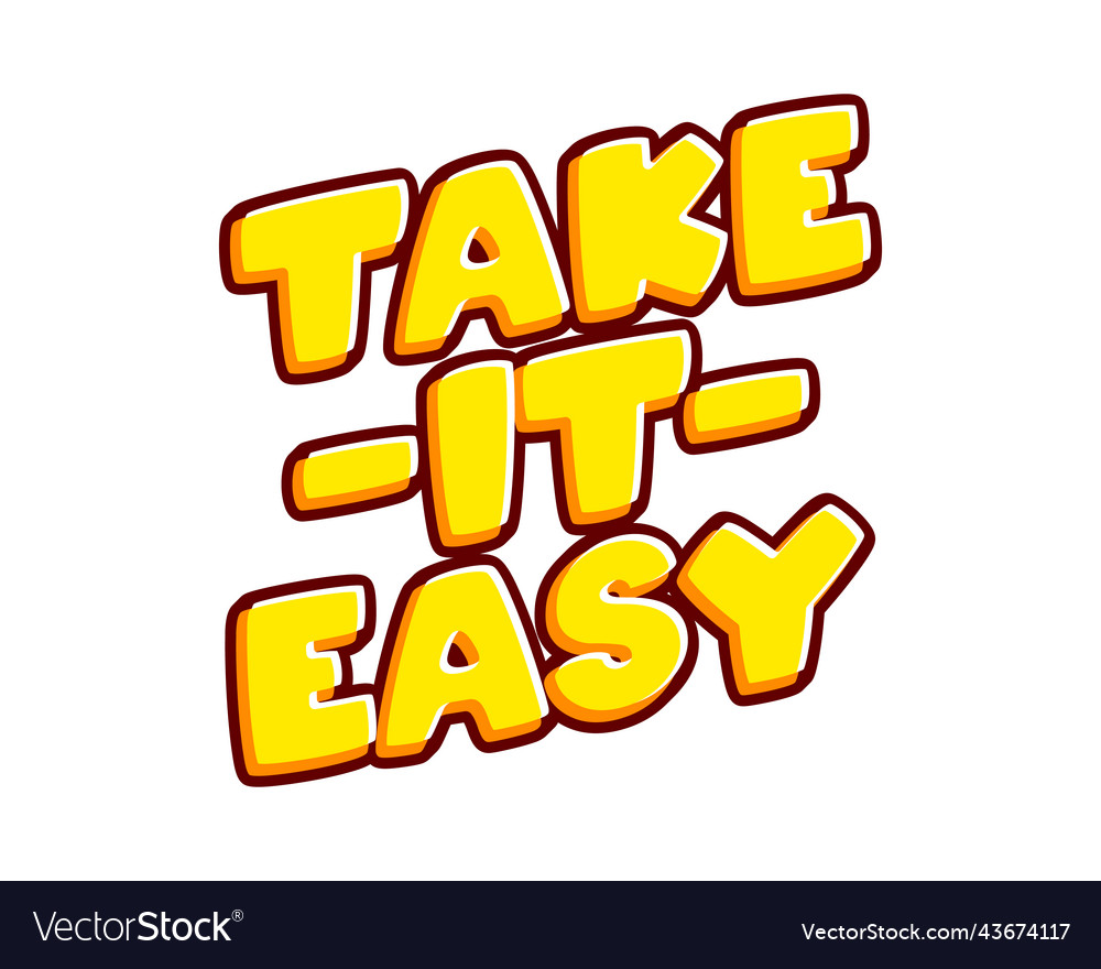 Take it easy motivational quote phrase lettering