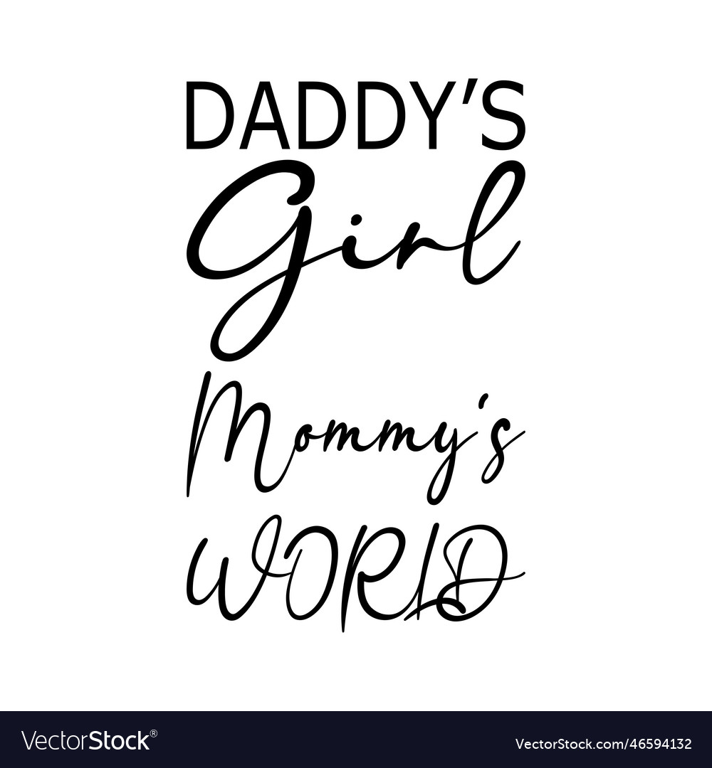 Daddys girl mommys world black letters quote