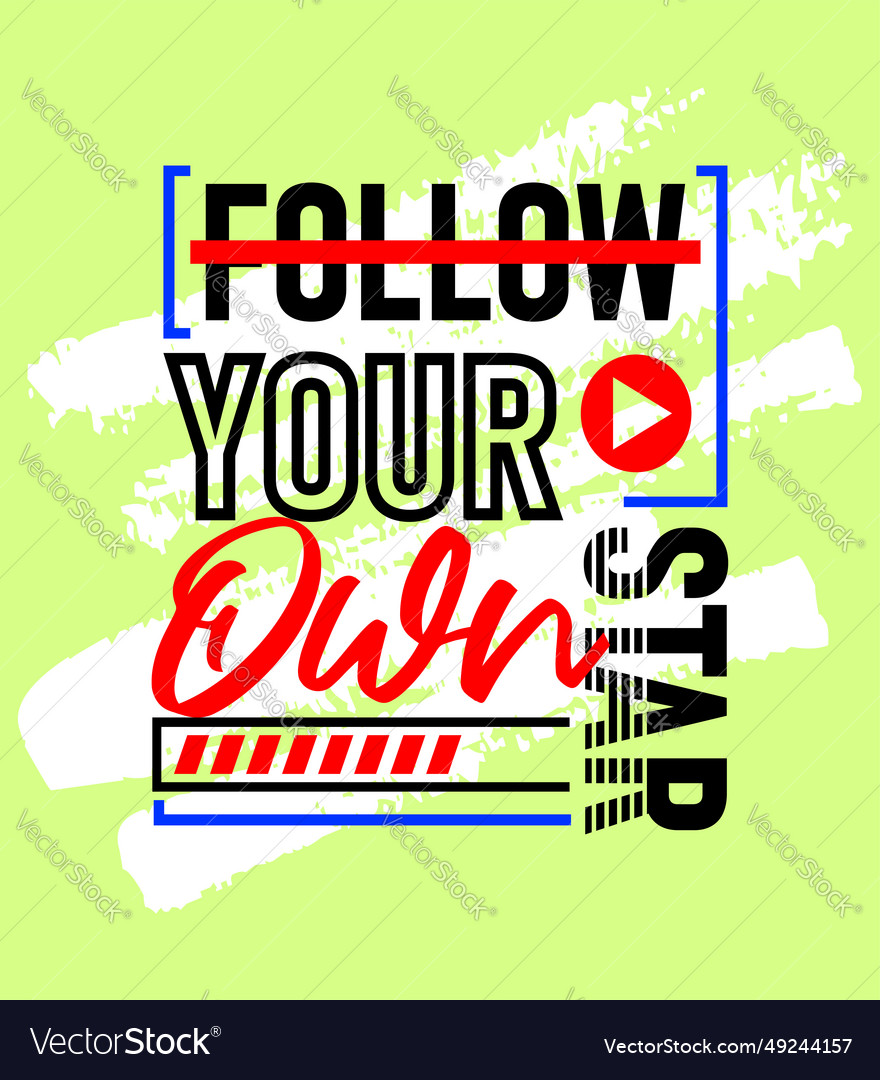 Follow your own star motivational inspirational