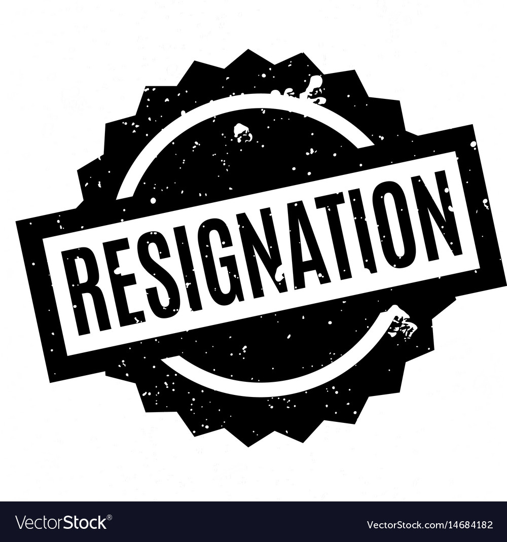 Resignation rubber stamp