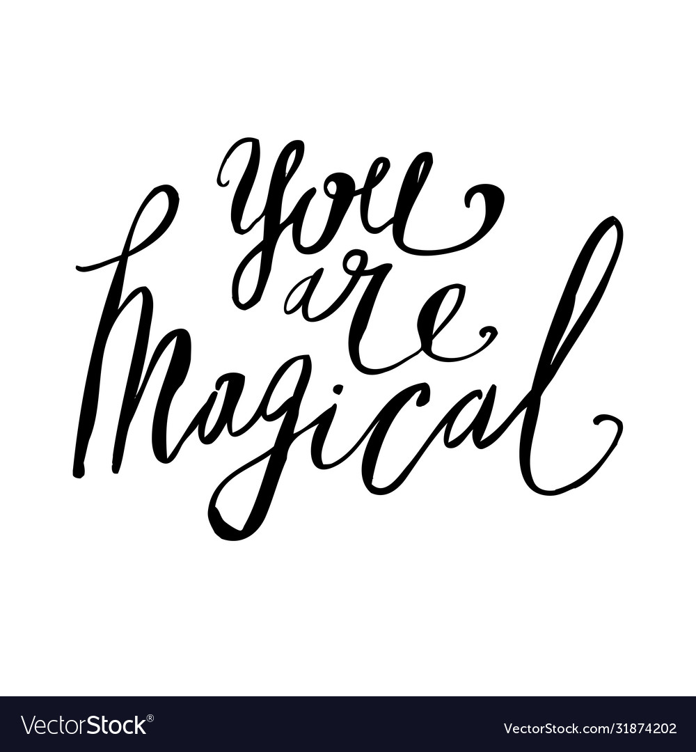 You are magical lettering for valentines day ink