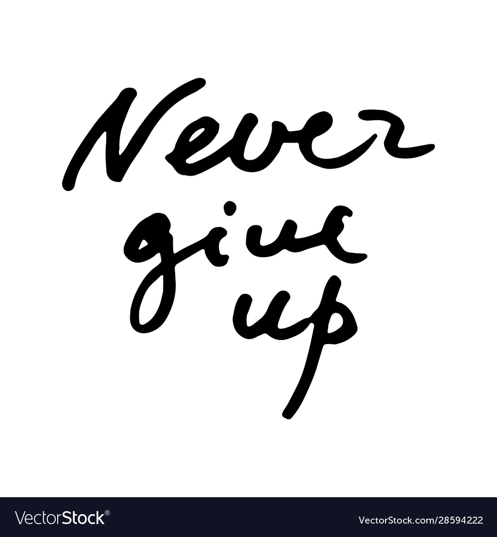 Never give up motivational doodle quote hand Vector Image