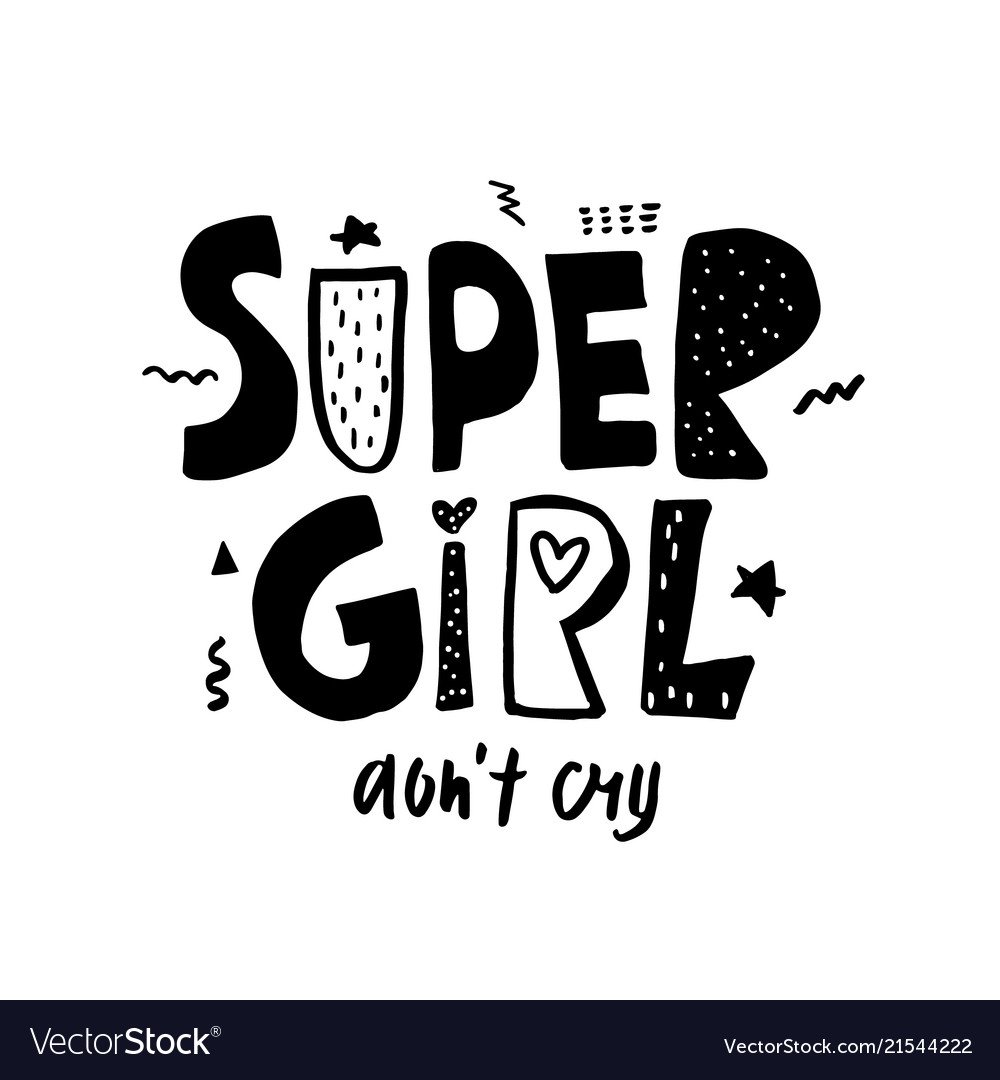 Super girl don t cry expressive hand drawn phrase