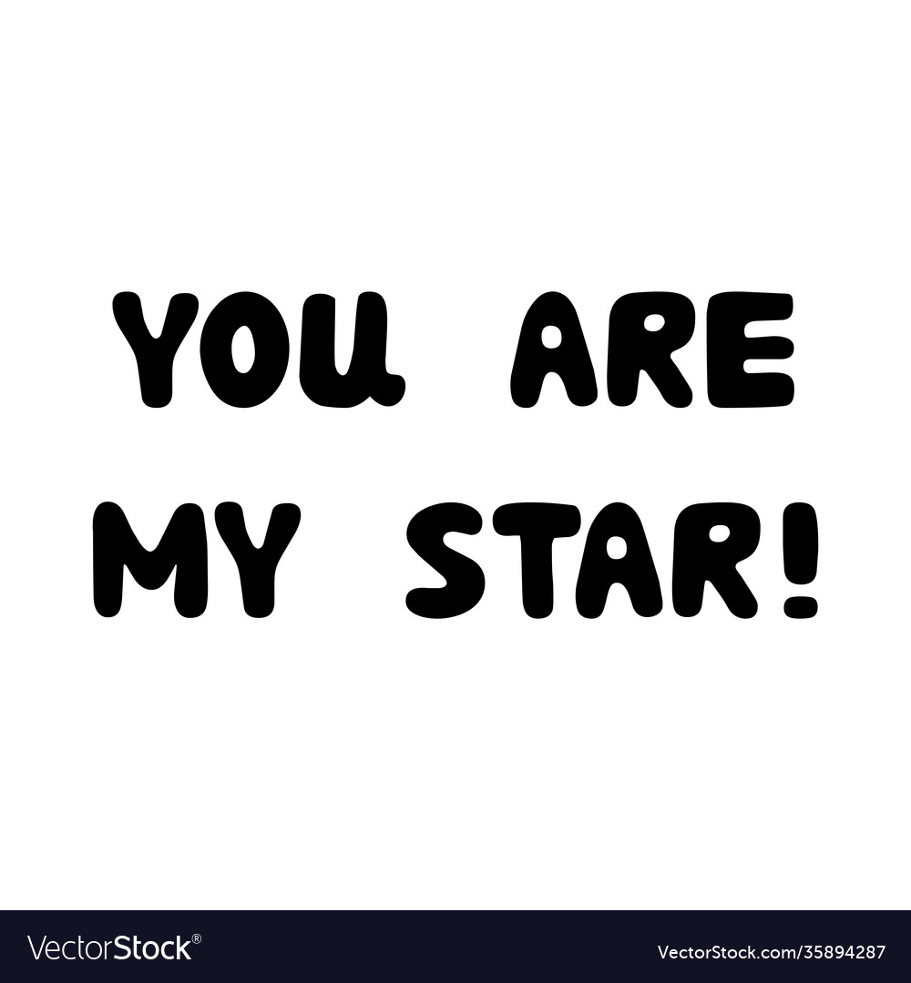 You are my star handwritten roundish lettering