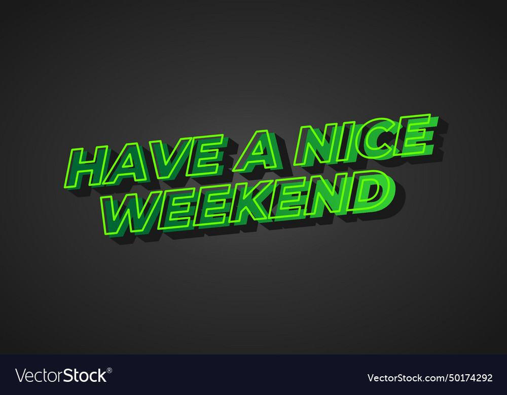 Have A Nice Weekend Text Effect In 3d Style Vector Image