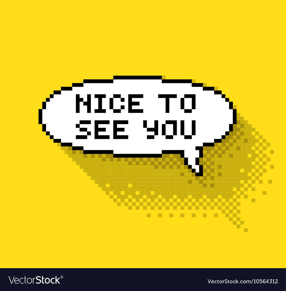 Nice to see you bubble Royalty Free Vector Image