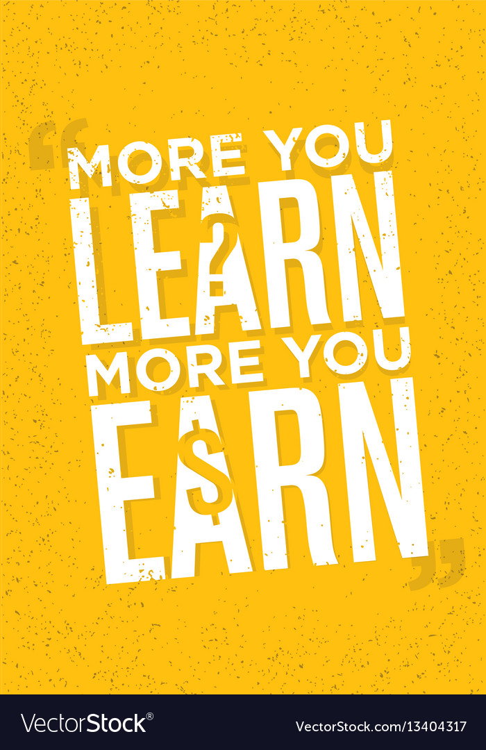 More you learn more you earn inspiring Royalty Free Vector