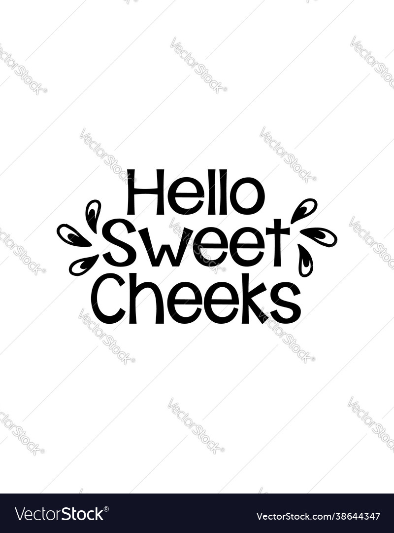 Hello sweet cheeks hand drawn typography poster Vector Image