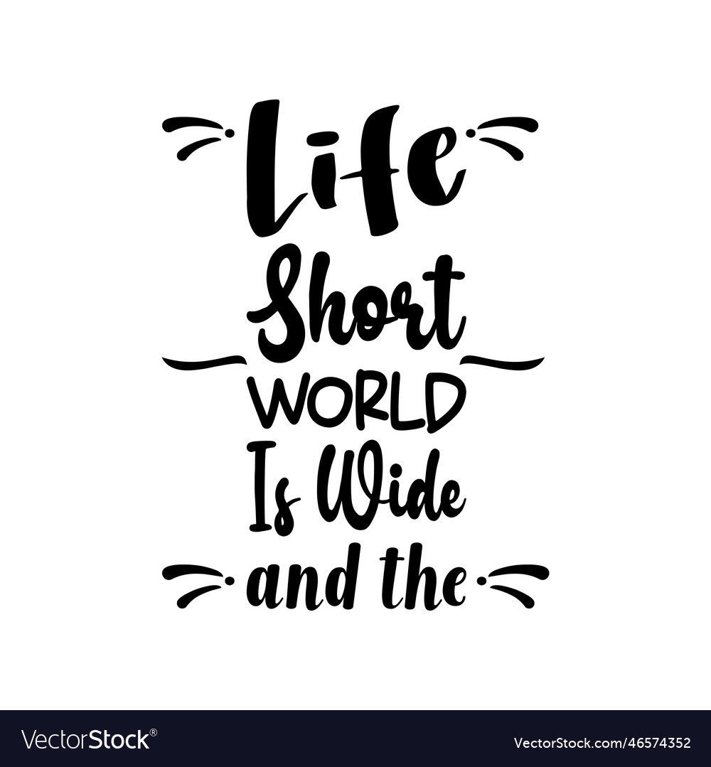 Life short world is wide and the letter quote Vector Image