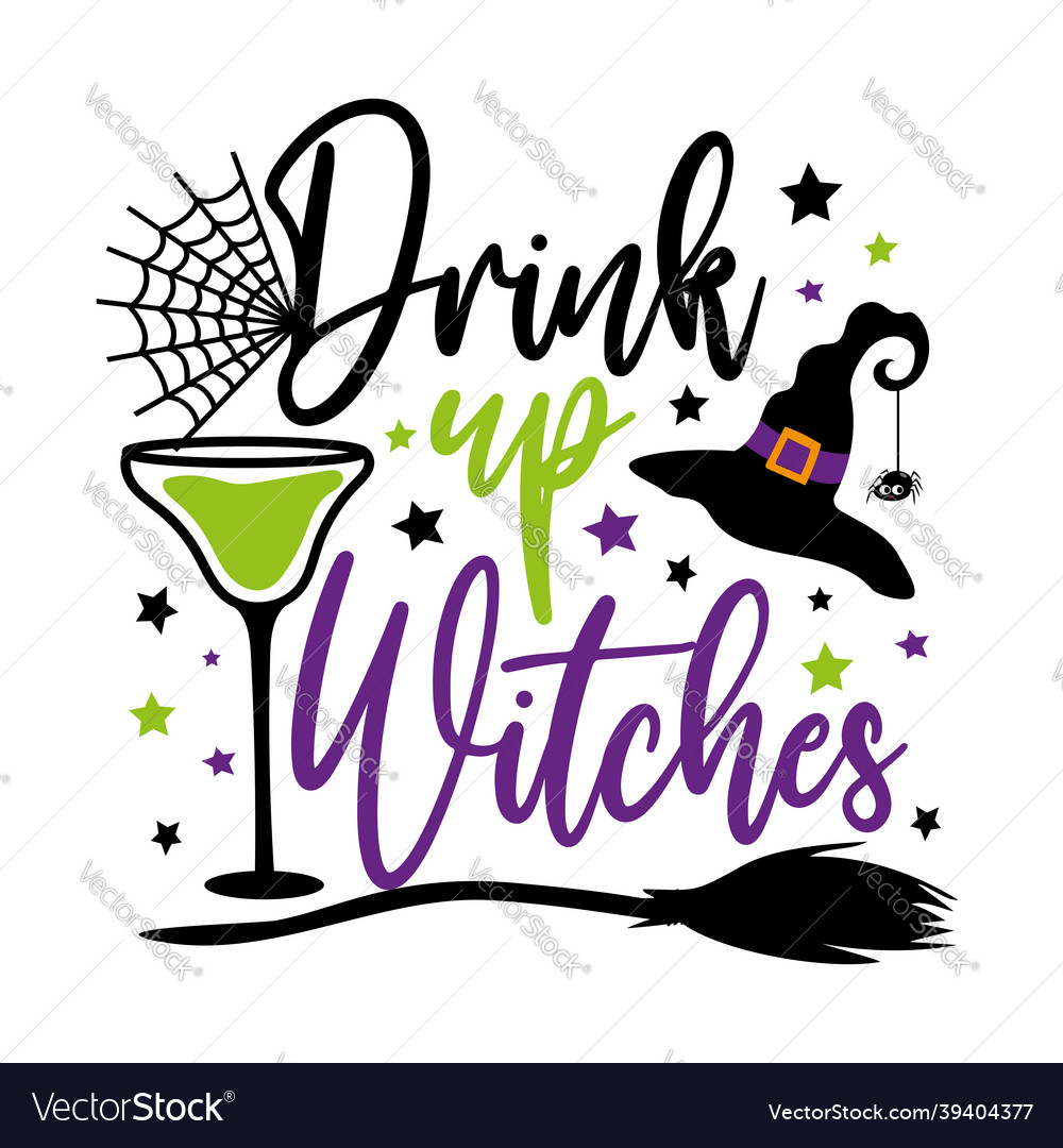 Drink up witches - funny halloween saying vector image Drink up witches - funny halloween saying