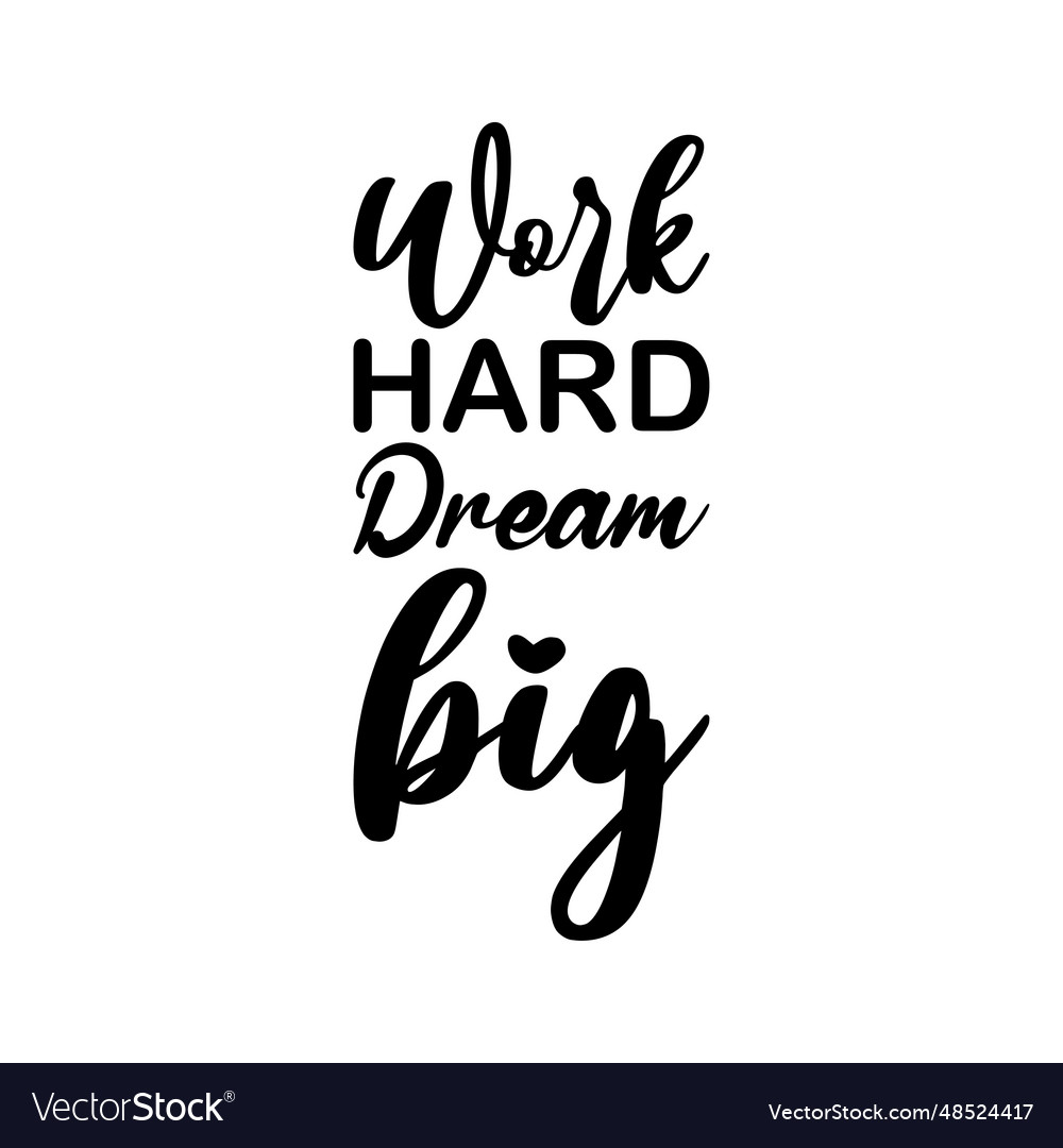 Work hard dream big black letters quote Royalty Free Vector