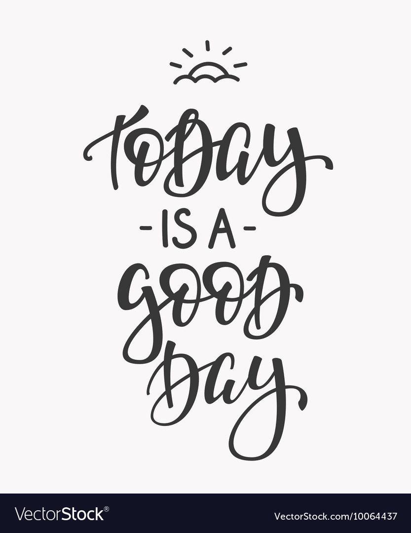 Today Is A Good Day Quote Typography Royalty Free Vector 752