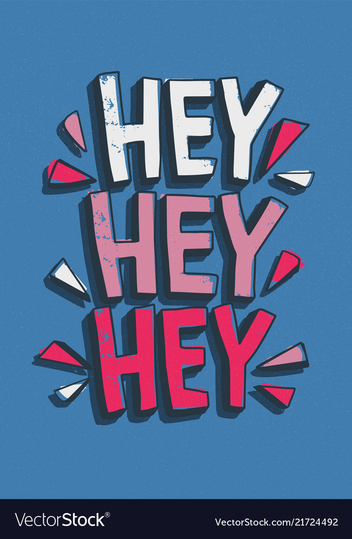 Hey greeting message handwritten Royalty Free Vector Image Hey greeting message handwritten Royalty Free Vector Image