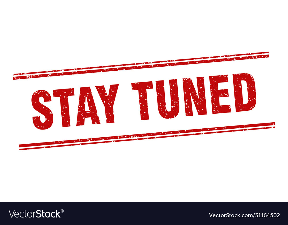 Stay tuned stamp label square grunge Royalty Free Vector