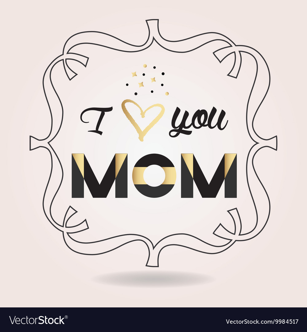 Mothers Day I Love You Mom Card With Line Frame Vector Image