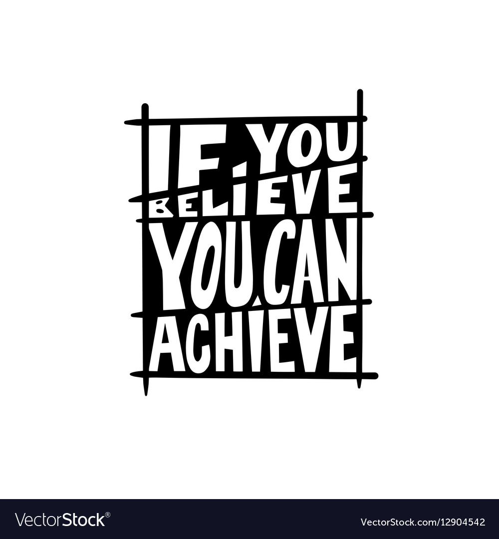 If You Believe Can Achieve Black And White Vector Image