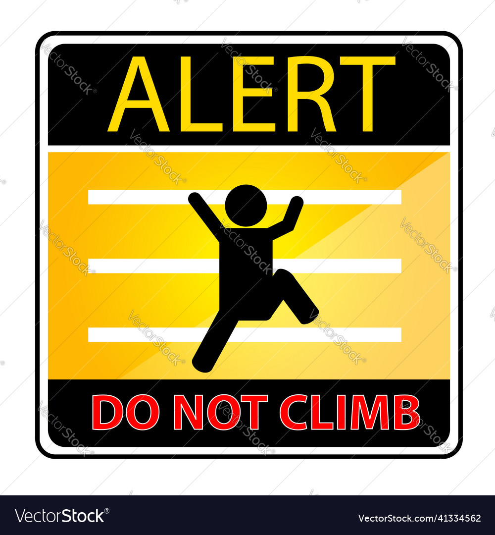 Simple alert sign do not climb Royalty Free Vector Image