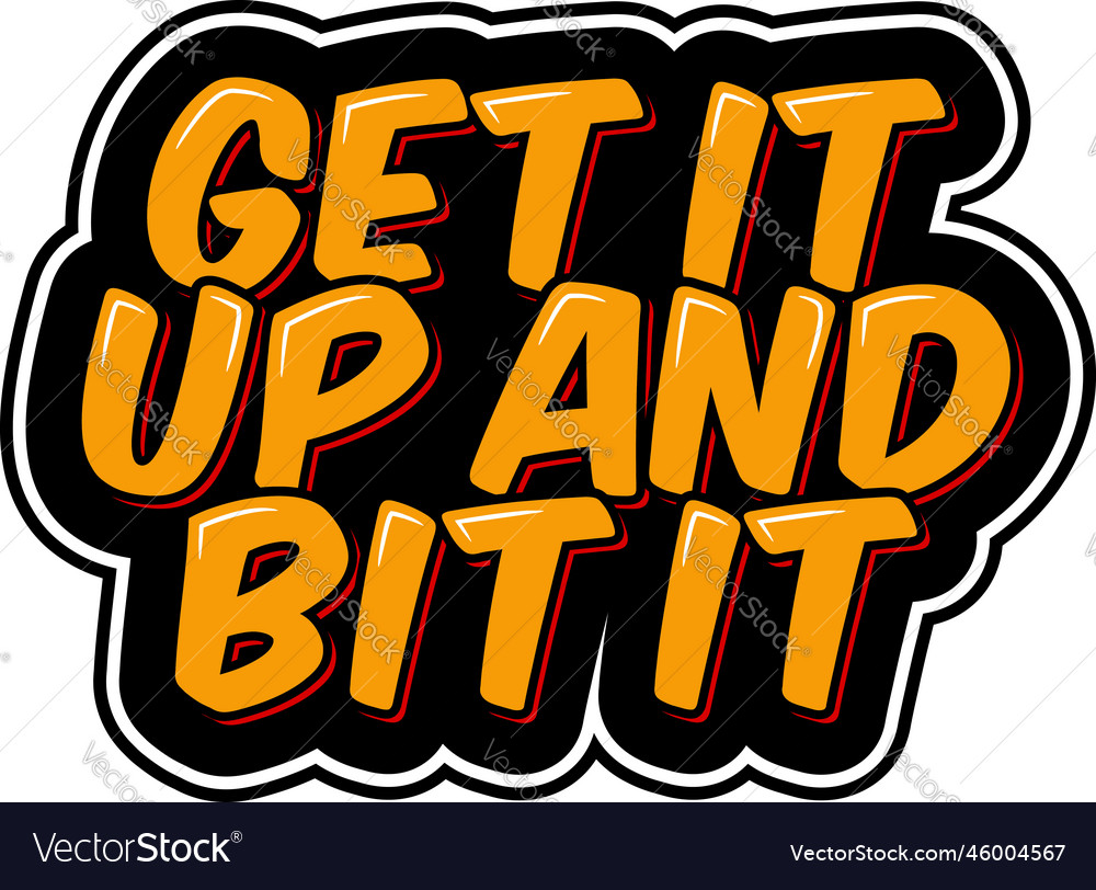 Get it up and bit vector image Get it up and bit