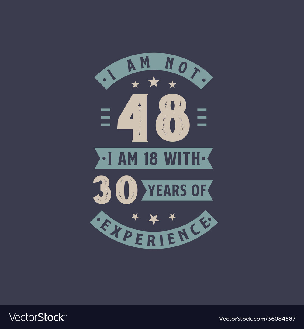 Ich bin nicht 48 18 Jahre Erfahrung