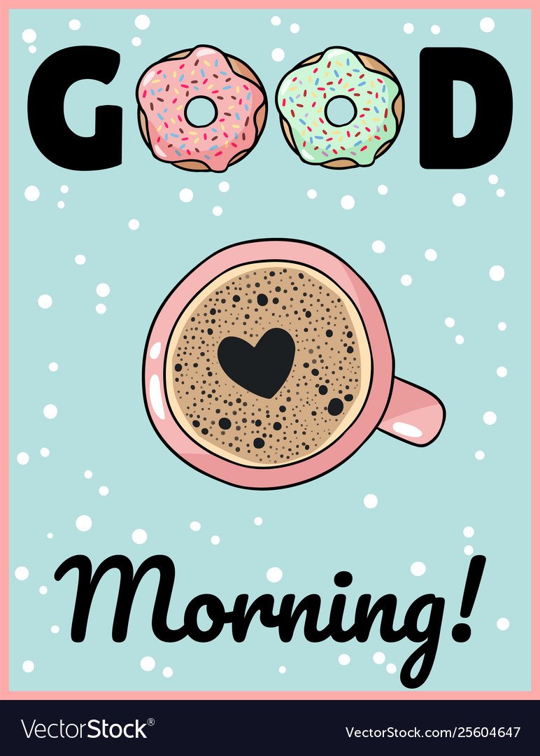 Good morning cup coffee with heart foam cute Vector Image