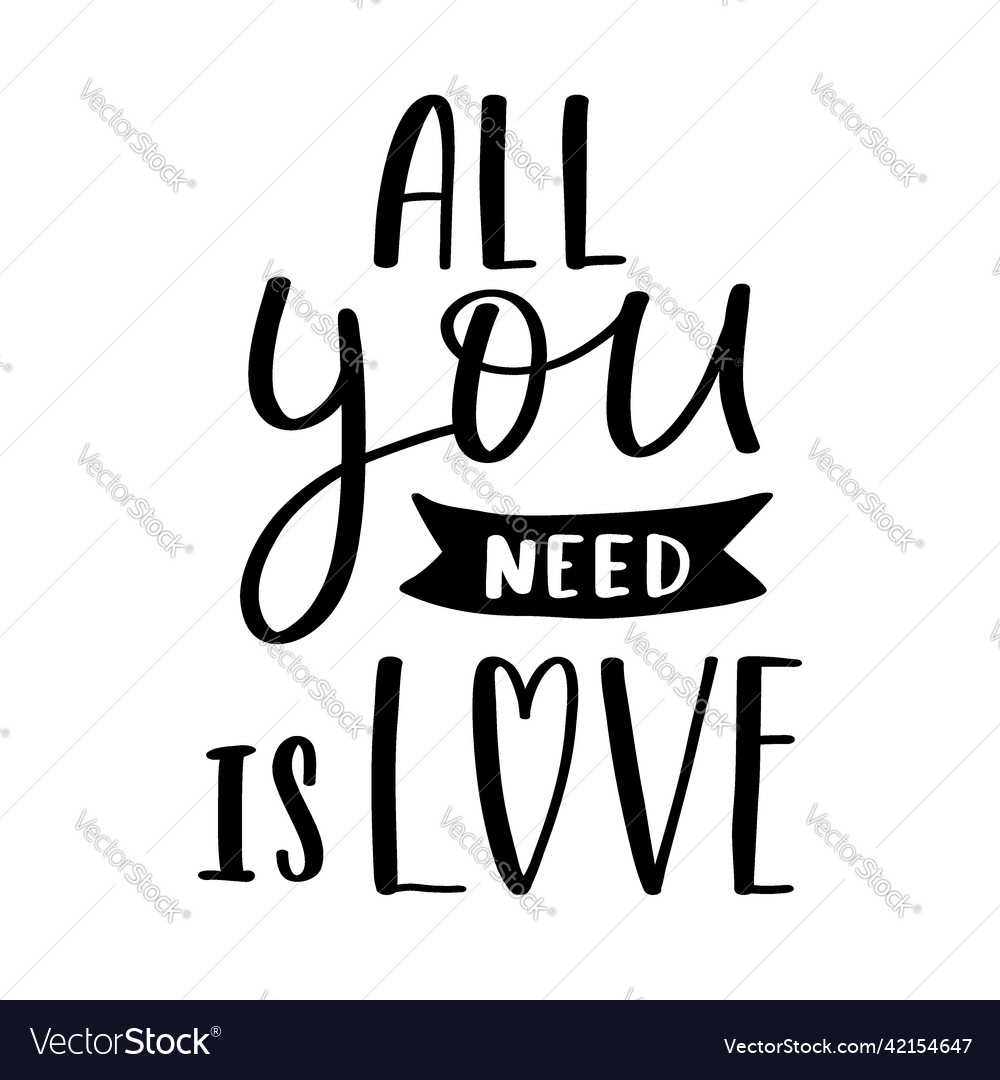 Handwritten Phrase All You Need Is Love Hand Vector Image