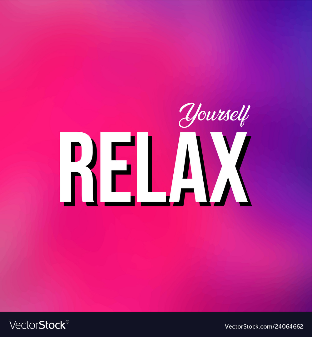 Relax yourself life quote with modern background vector image Relax yourself life quote with modern background