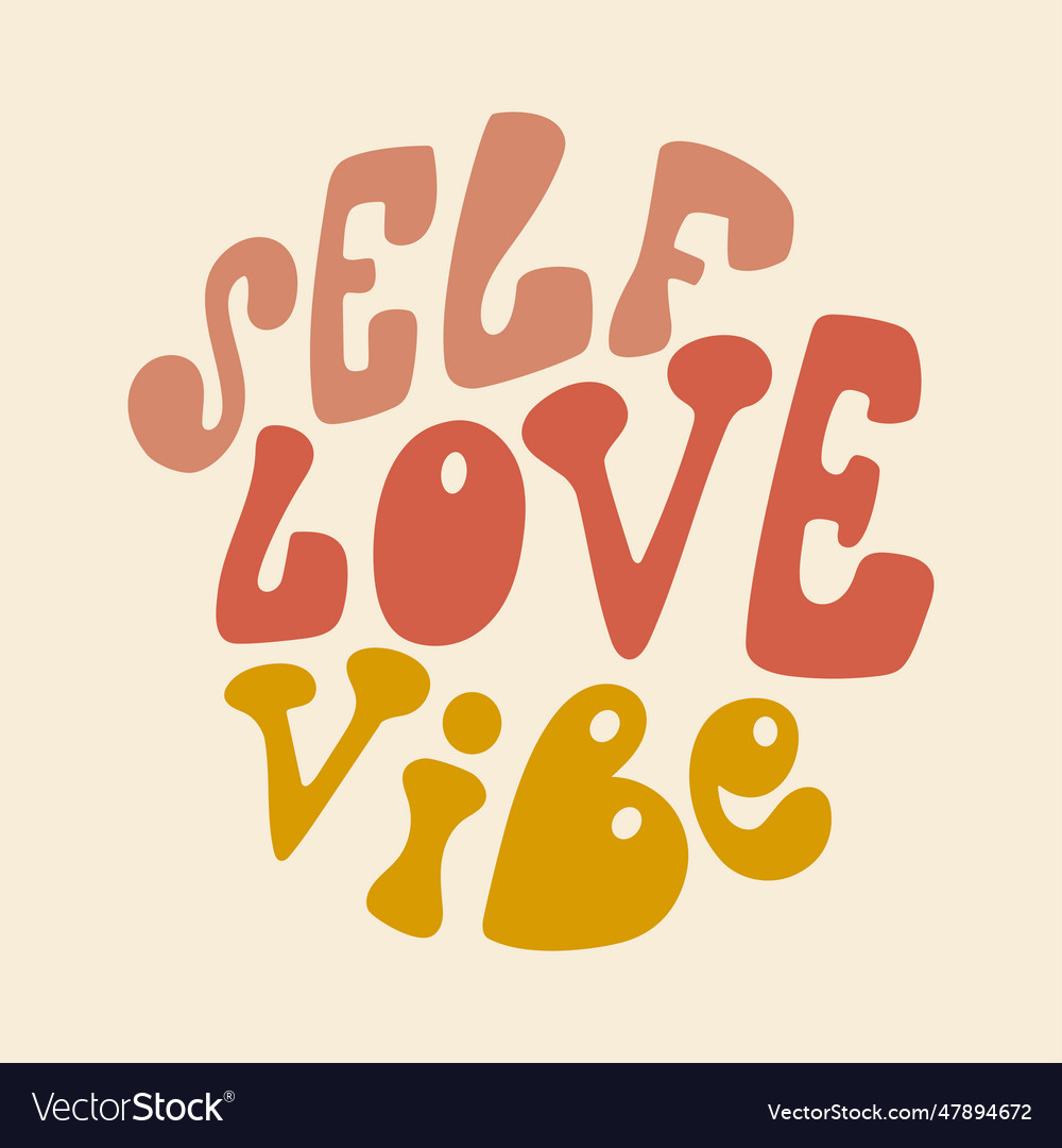 Self love vibe slogan in retro groovy style Vector Image