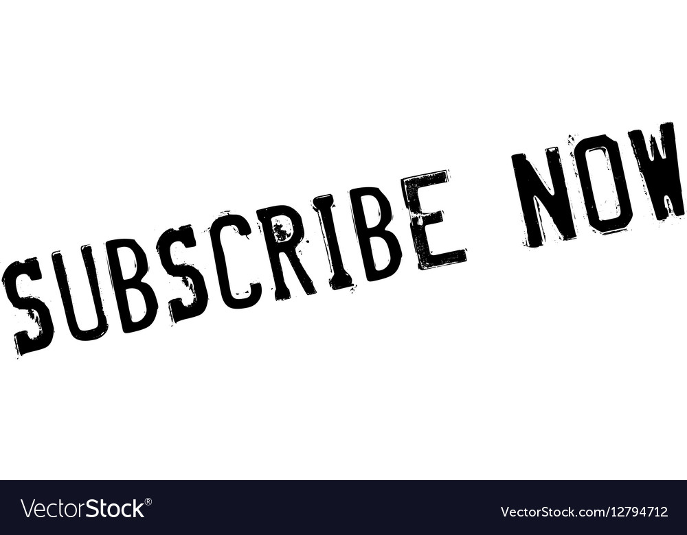 Subscribe now rubber stamp