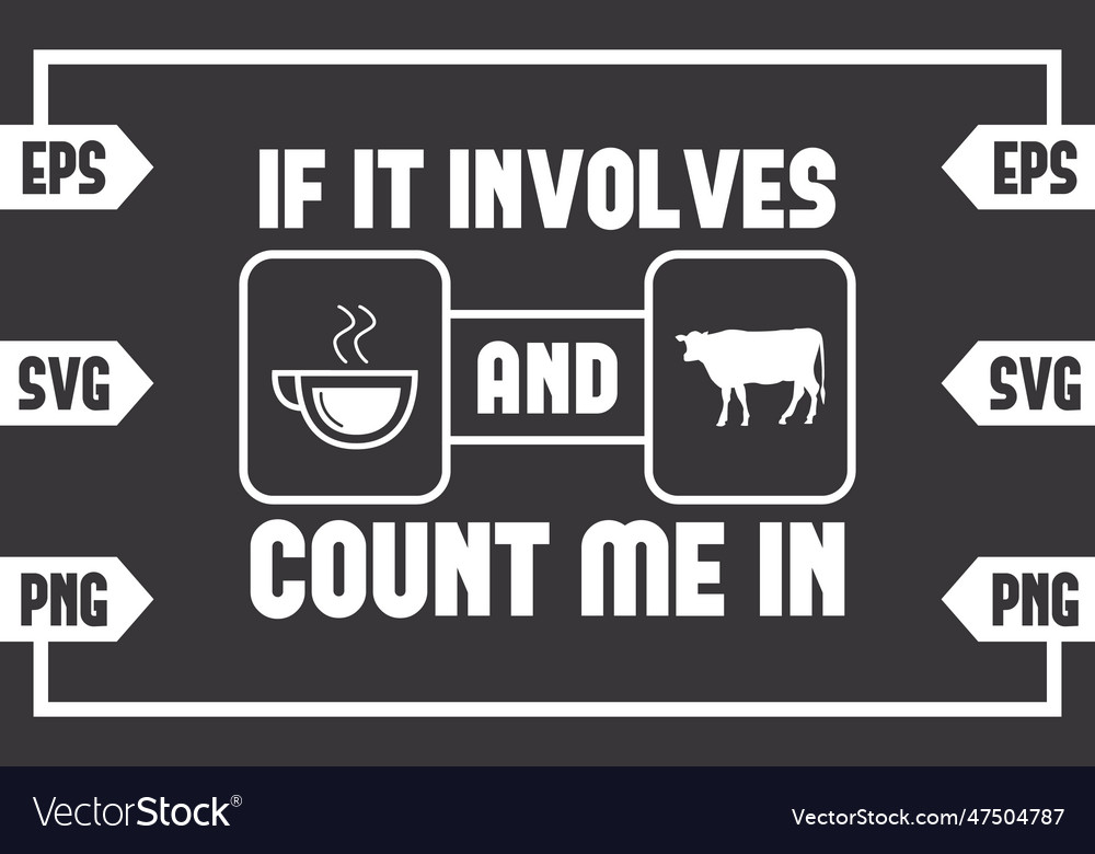 If it involves coffee and cow count me