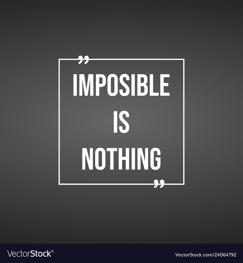 Impossible is nothing successful quote Royalty Free Vector