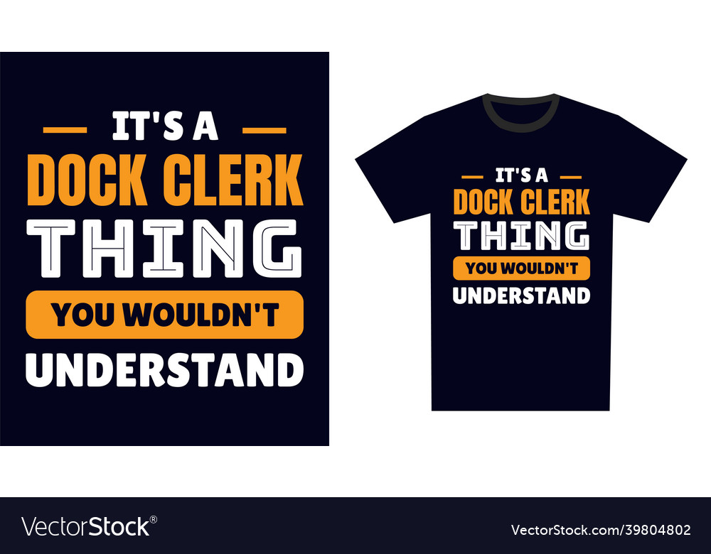 Dock clerk t shirt design its a clerk thing Vector Image