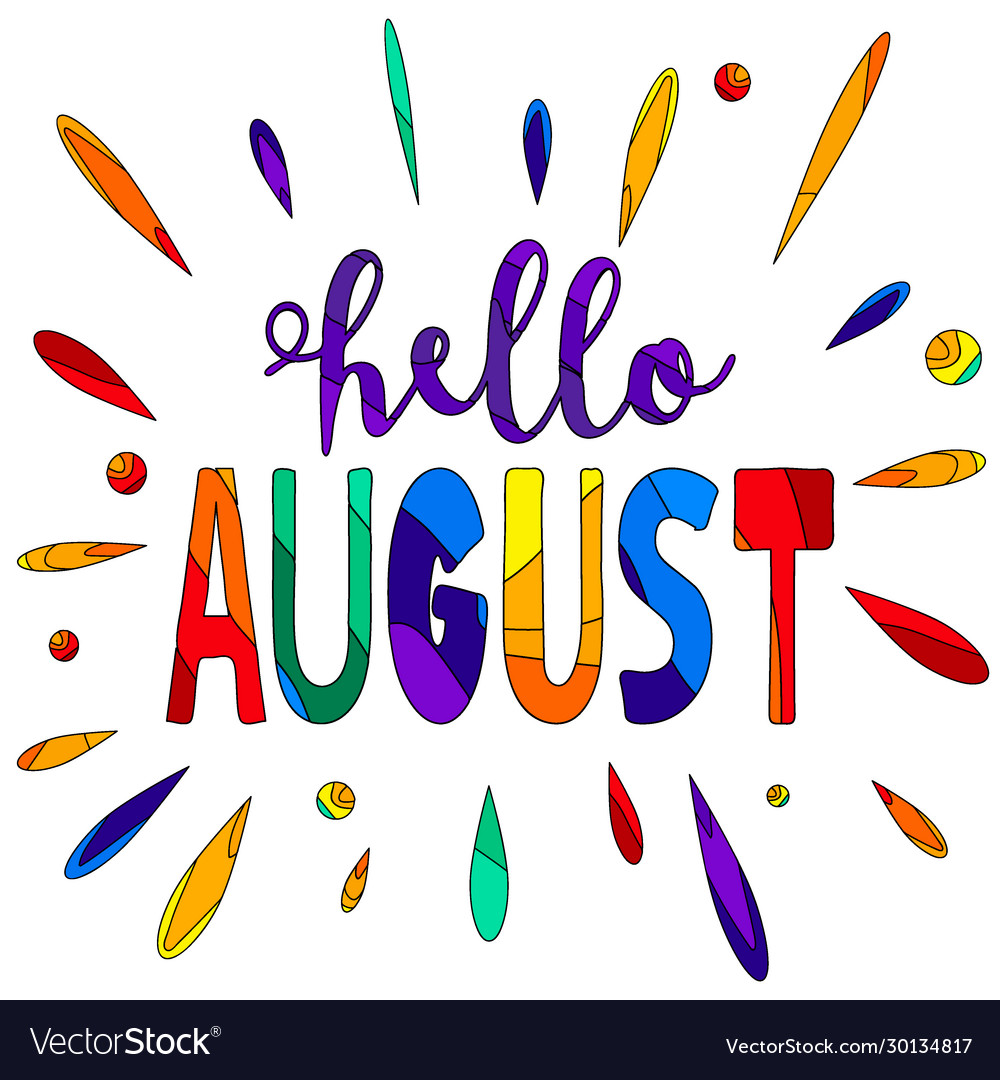 Hello august - funny cartoon inscription Vector Image