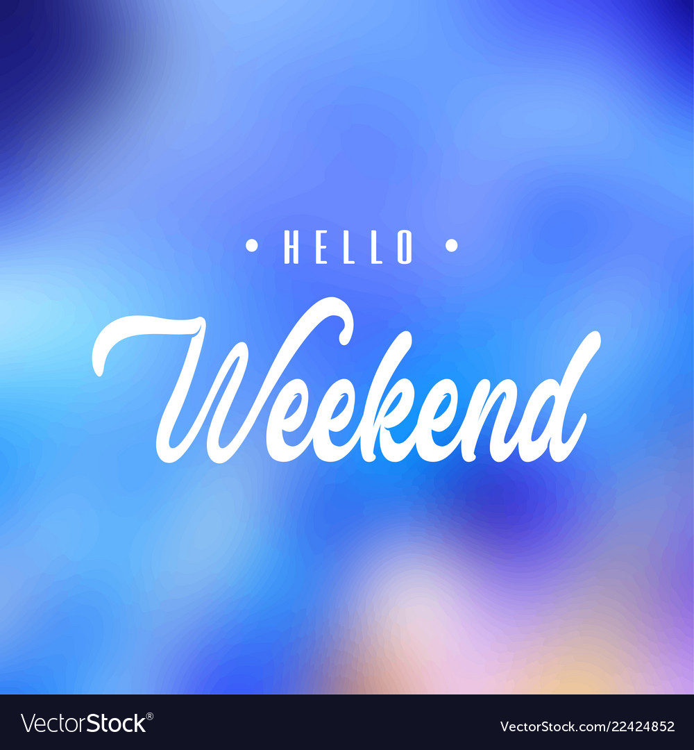 Hello weekend inspiration and motivation quote Vector Image