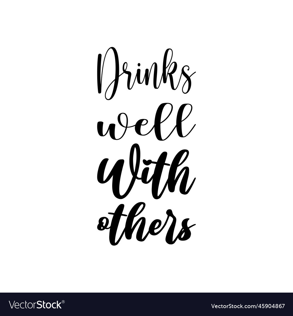 Drinks well with others black letter quote Vector Image