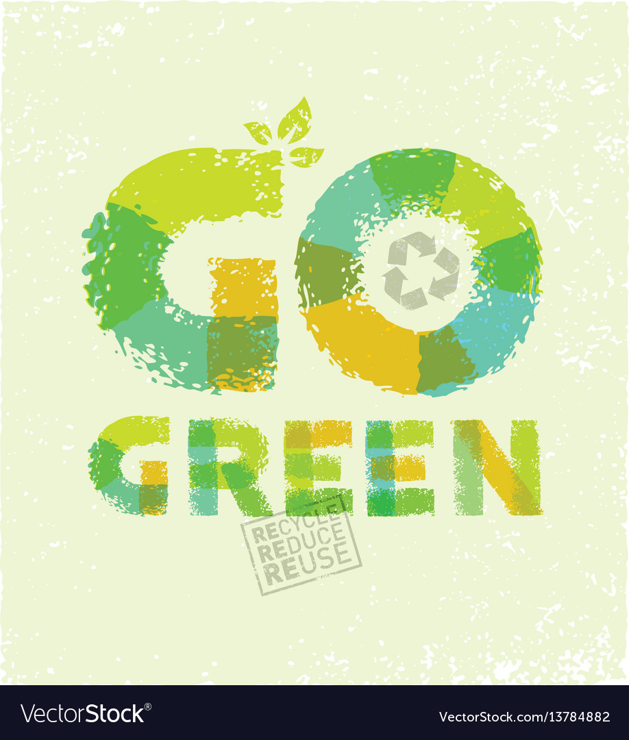 Go green recycle reduce reuse eco poster concept Vector Image