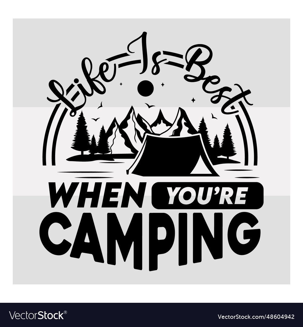 Life is best when youre camping camper adventur Vector Image