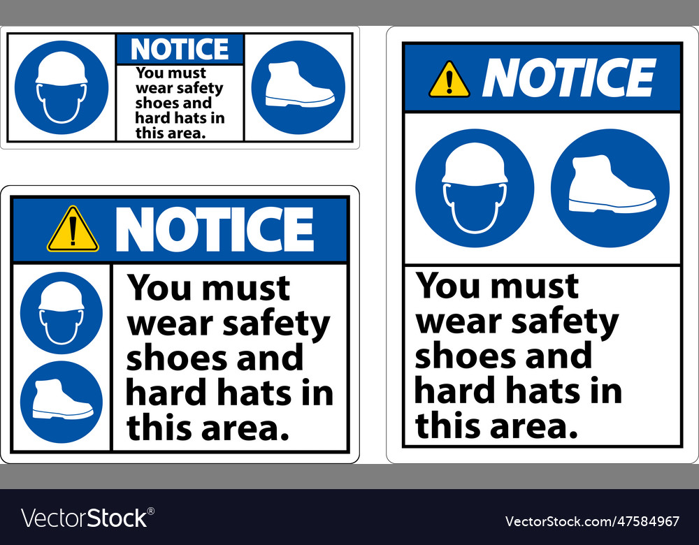 Notice sign you must wear safety shoes and hard