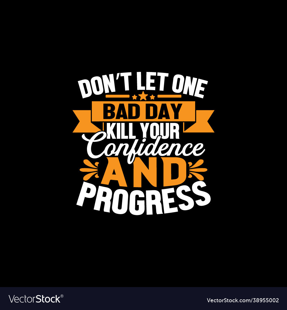 Bad day kill your confidence and progress Vector Image