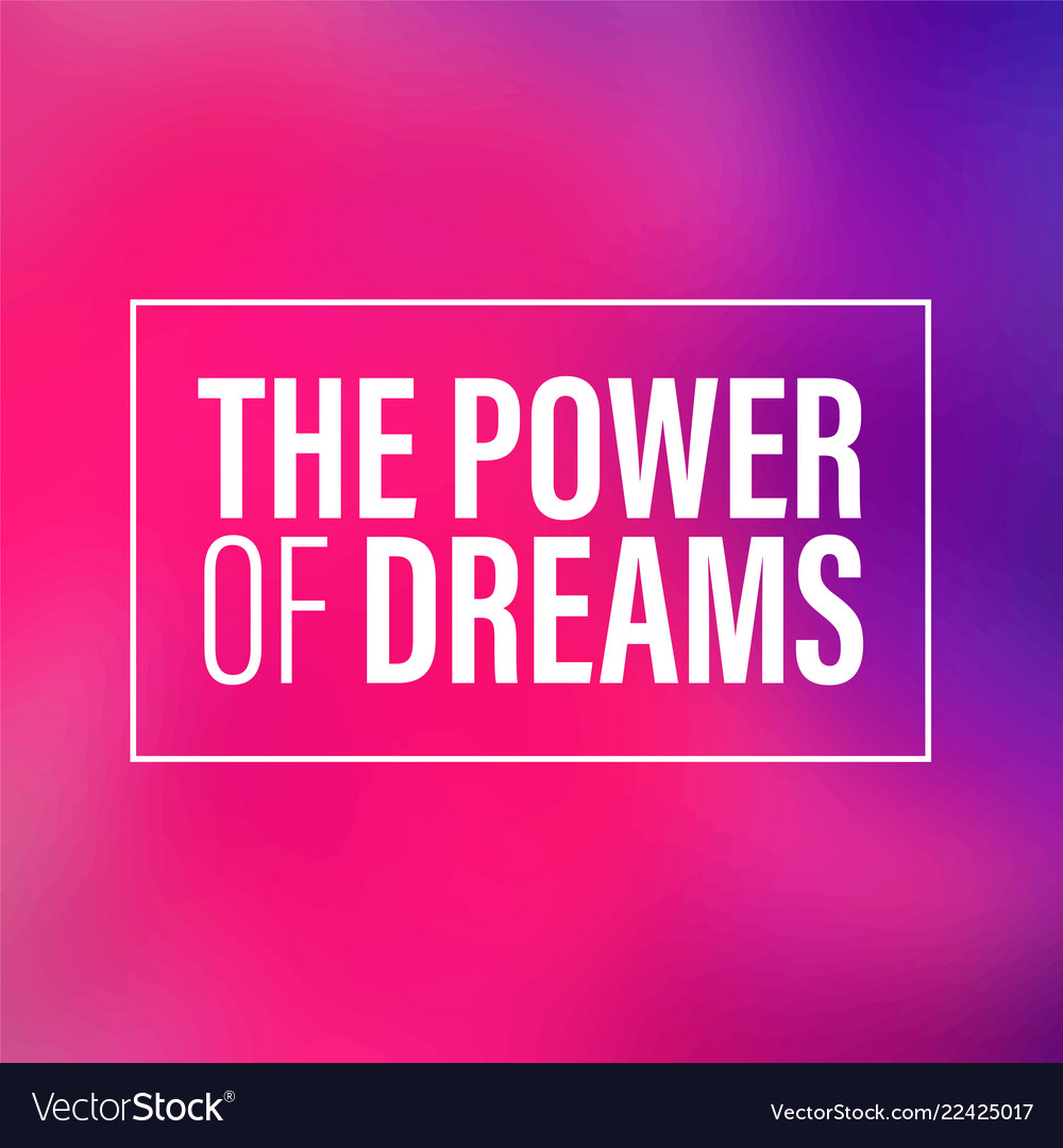 Power of dreams inspiration and motivation quote