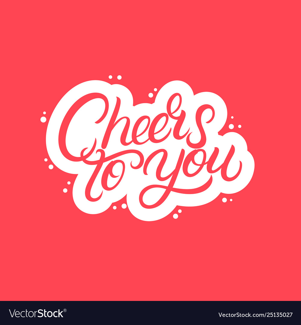 Cheers to you hand written lettering Royalty Free Vector