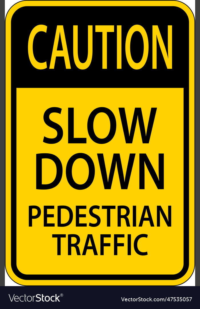 Caution slow down pedestrian traffic sign Vector Image