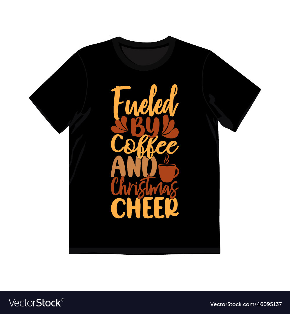 Kraftstoffiert von Kaffee und Weihnachten cheer t Shirt sagen