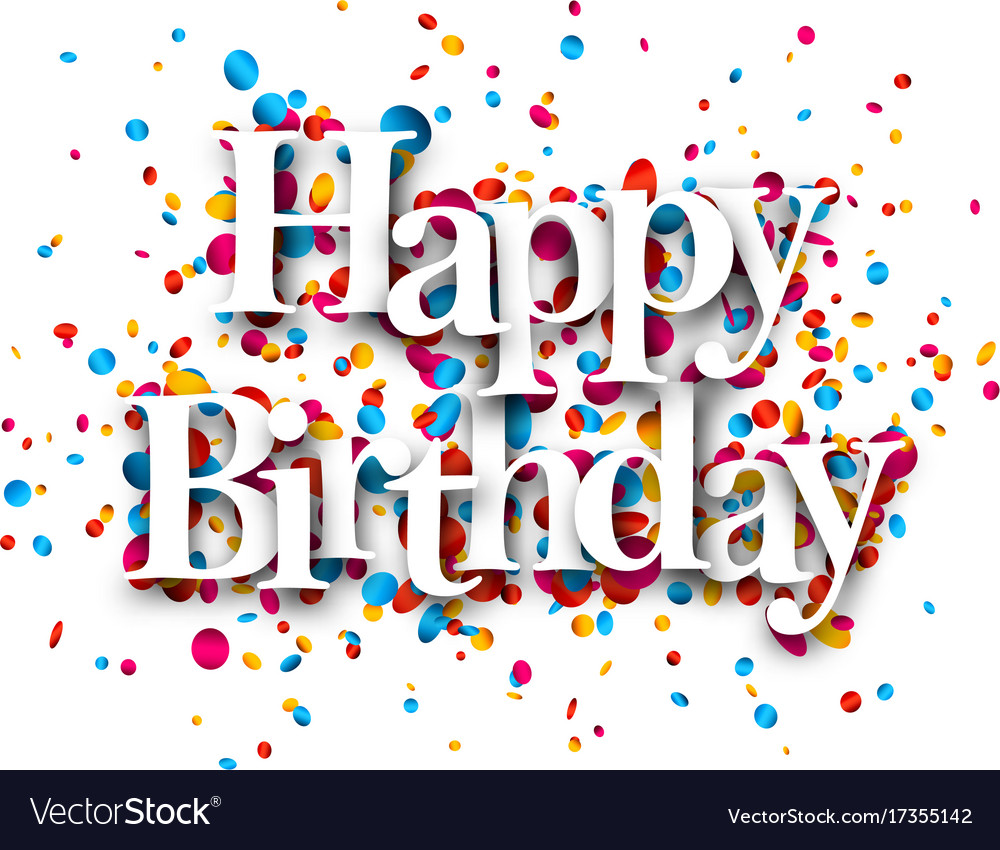 Happy birthday card with confetti Royalty Free Vector Image