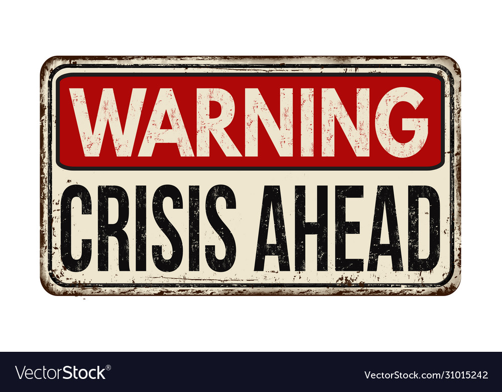 Crisis ahead vintage rusty metal sign