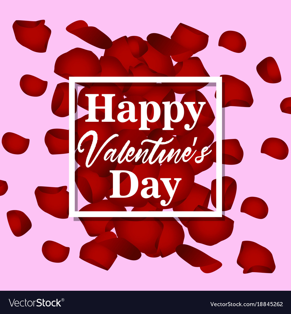 Happy valentines day card with flower rose petals